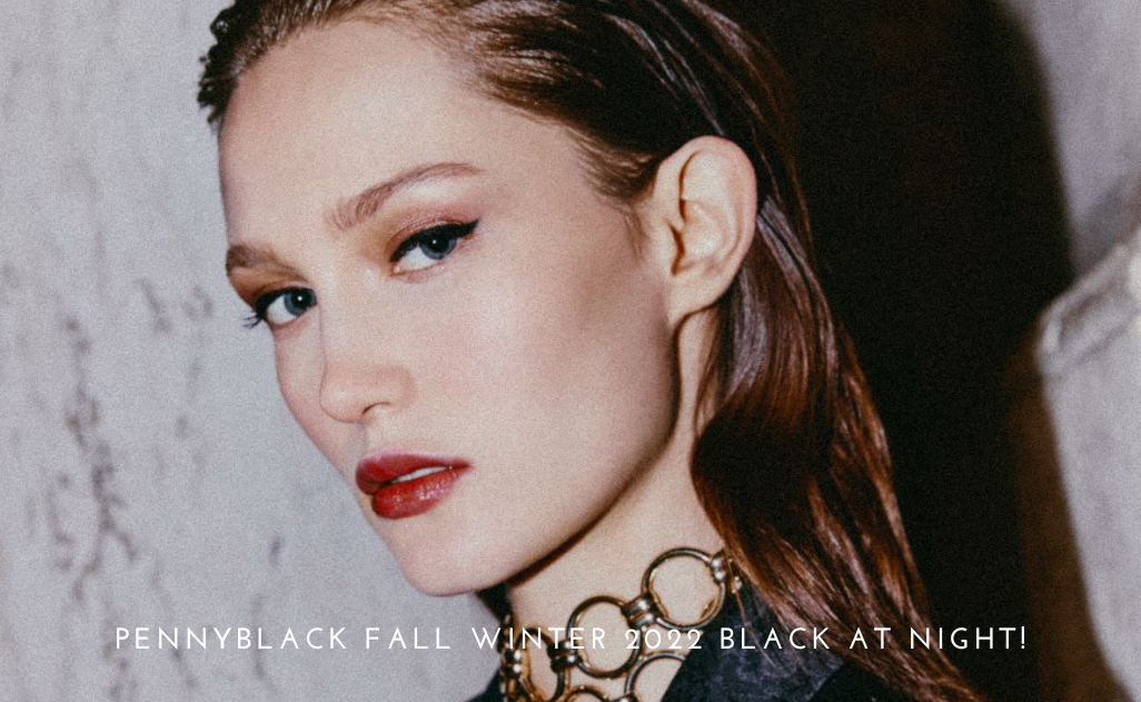, PENNYBLACK Fall Winter 2022: Black at Night Collection